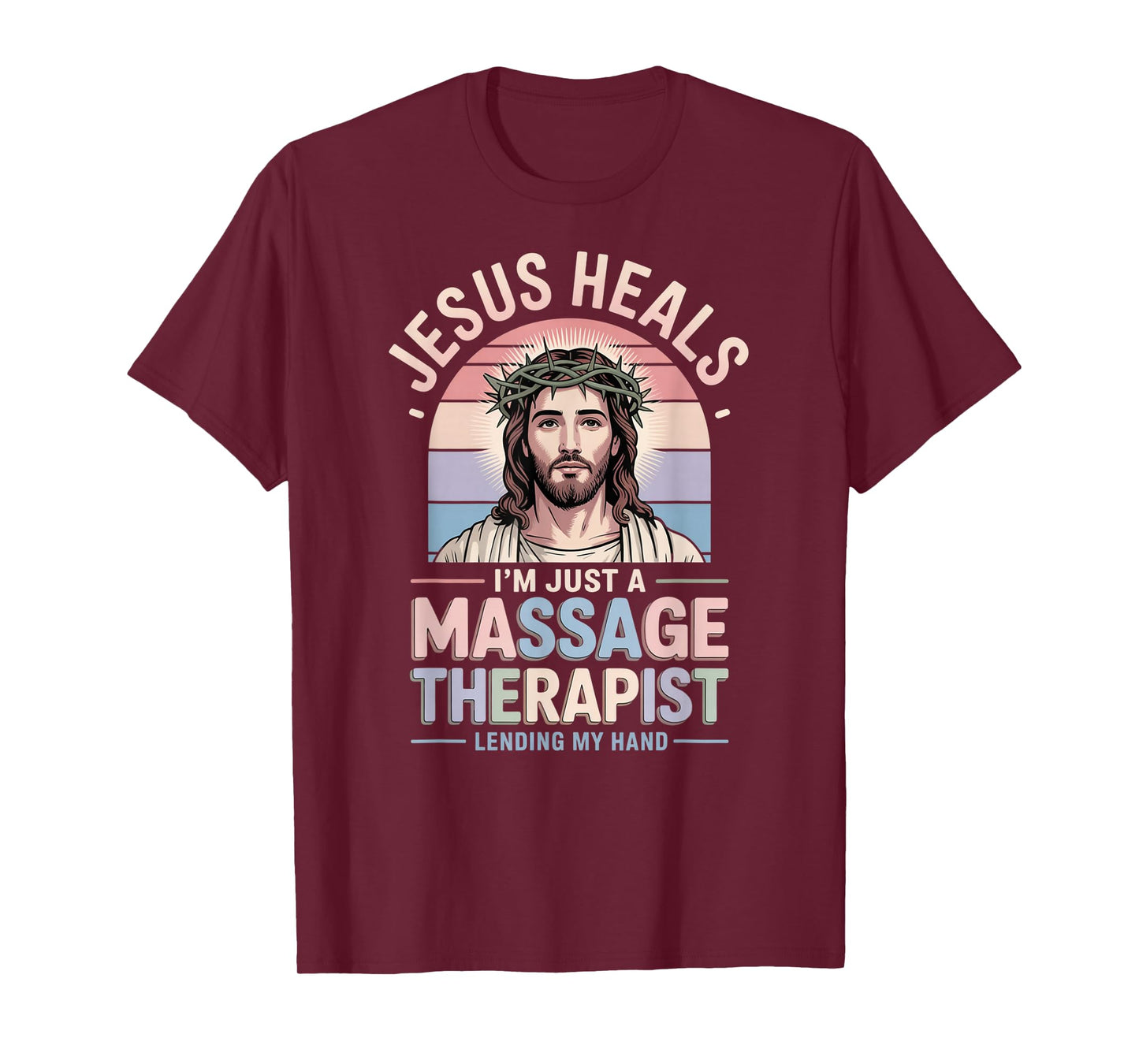Jesus Heals I Am Just A Massage Therapist Lending My Hand T-Shirt