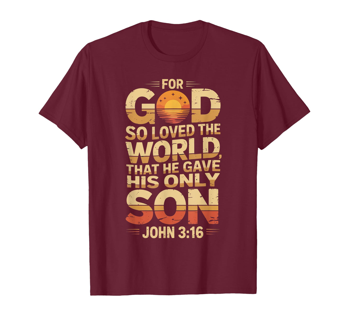 for God So Loved The World Only Son John 3:16 Christian T-Shirt