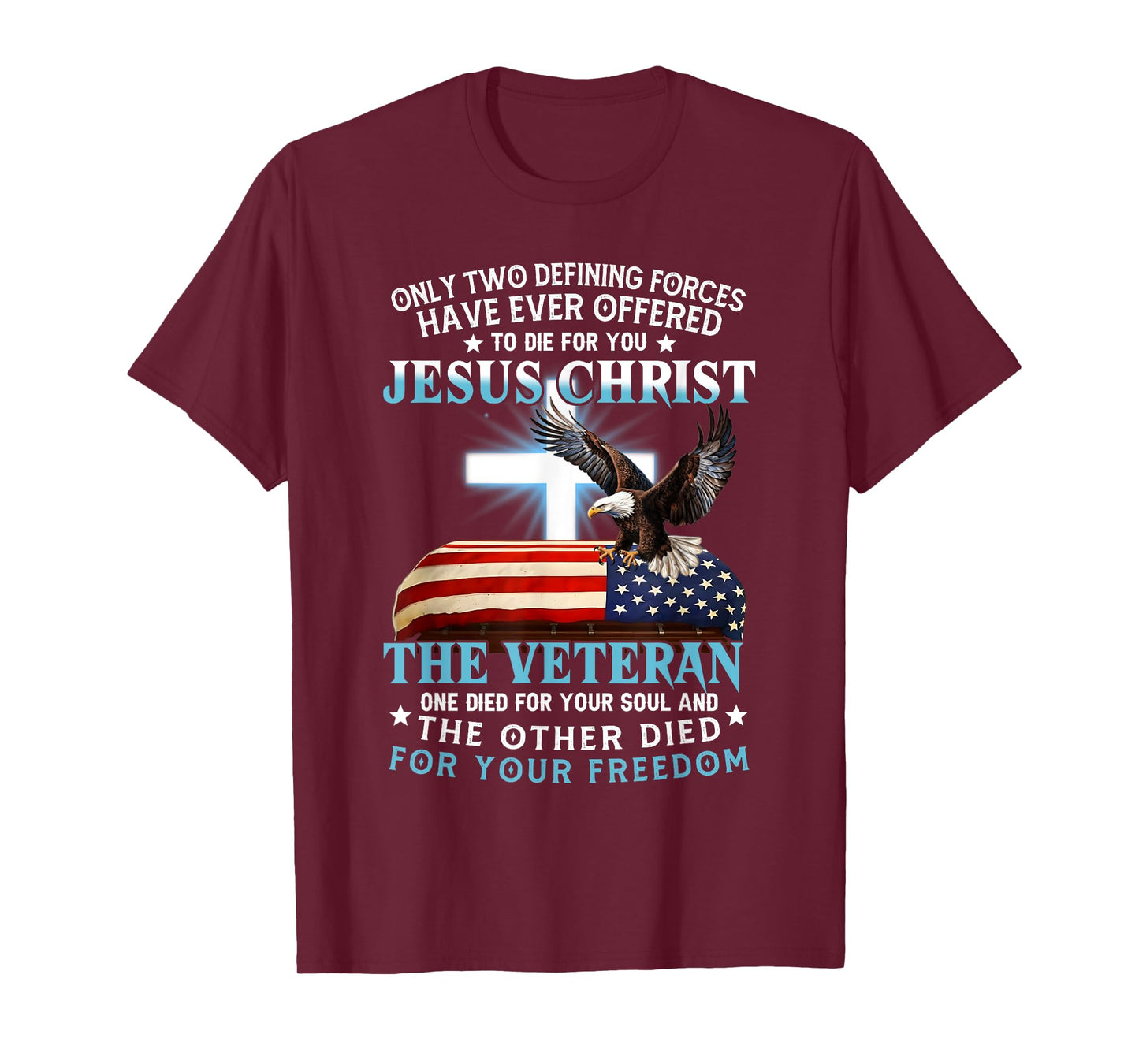Only Two Defining Forces Jesus Christ Veteran One Died T-Shirt