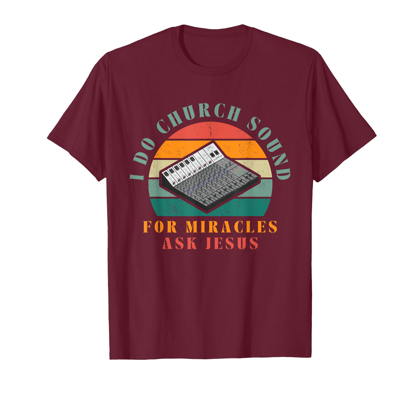 Funny I Do Church Sound For Miracles Ask Jesus Audio Tech T-Shirt