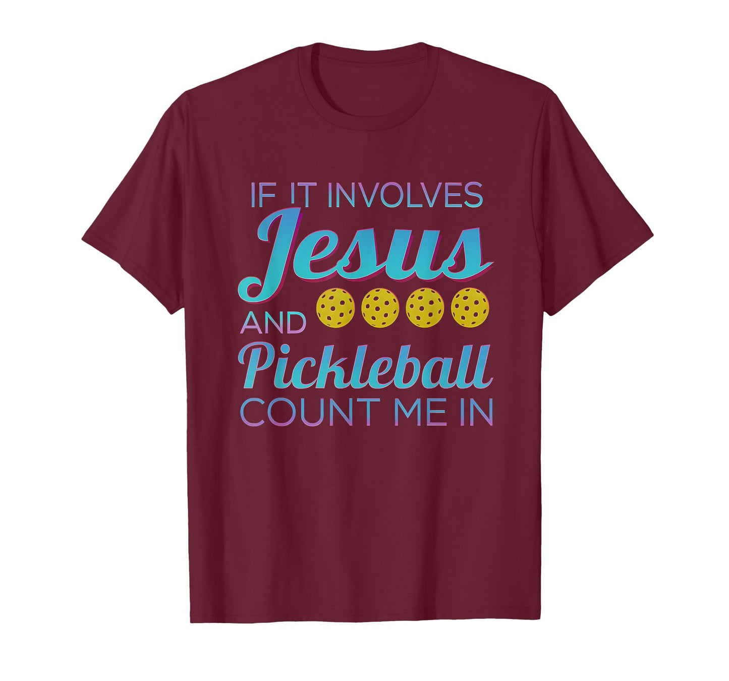 If It Involves Jesus and Pickleball Count Me in T-Shirt