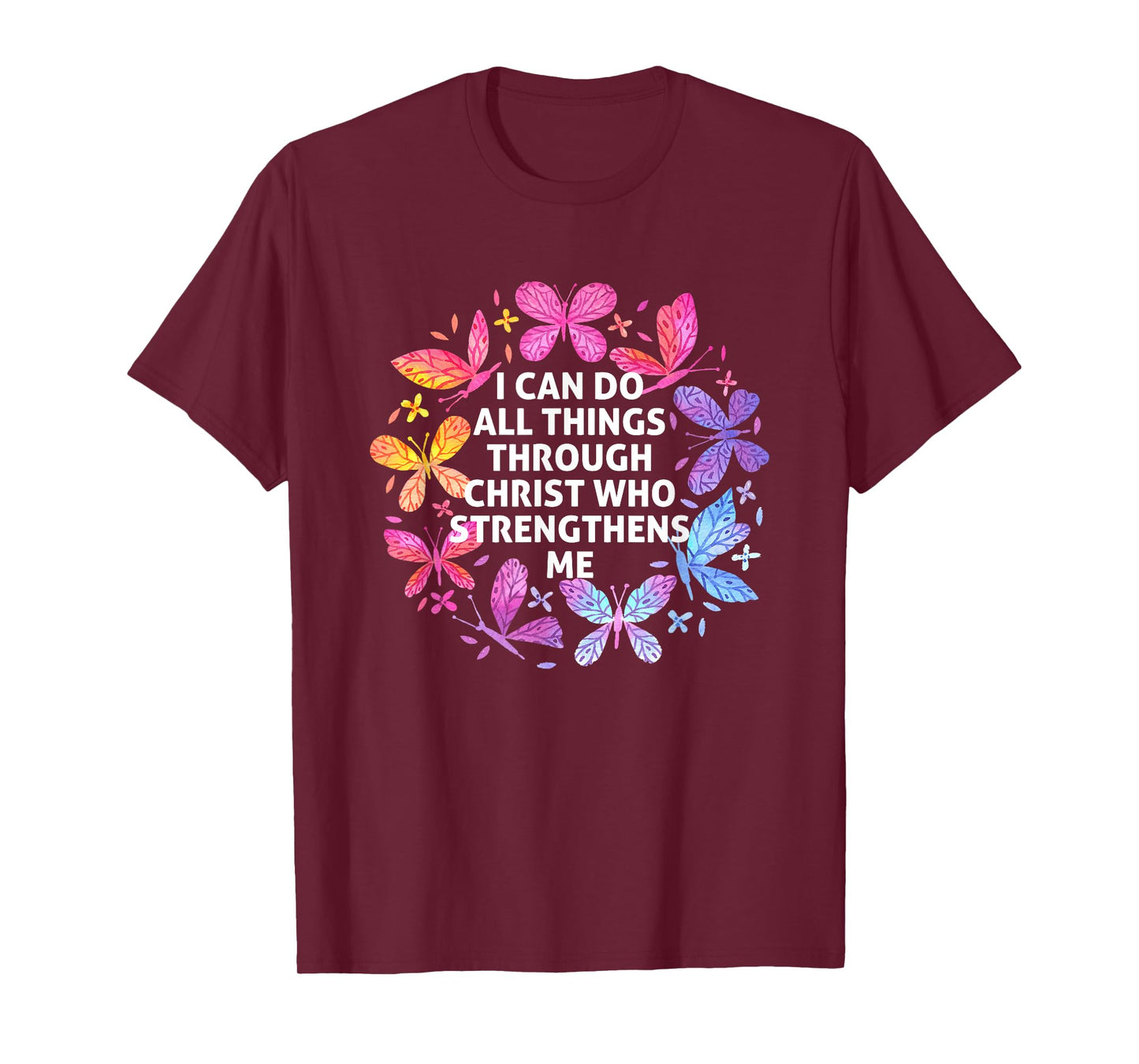 I Can Do All Things Through Christ Butterfly Art Religious T-Shirt