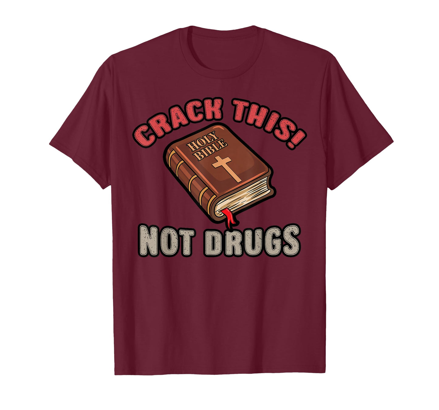 Christian Saying Holy Bible Crack This Not Drugs Cross God T-Shirt