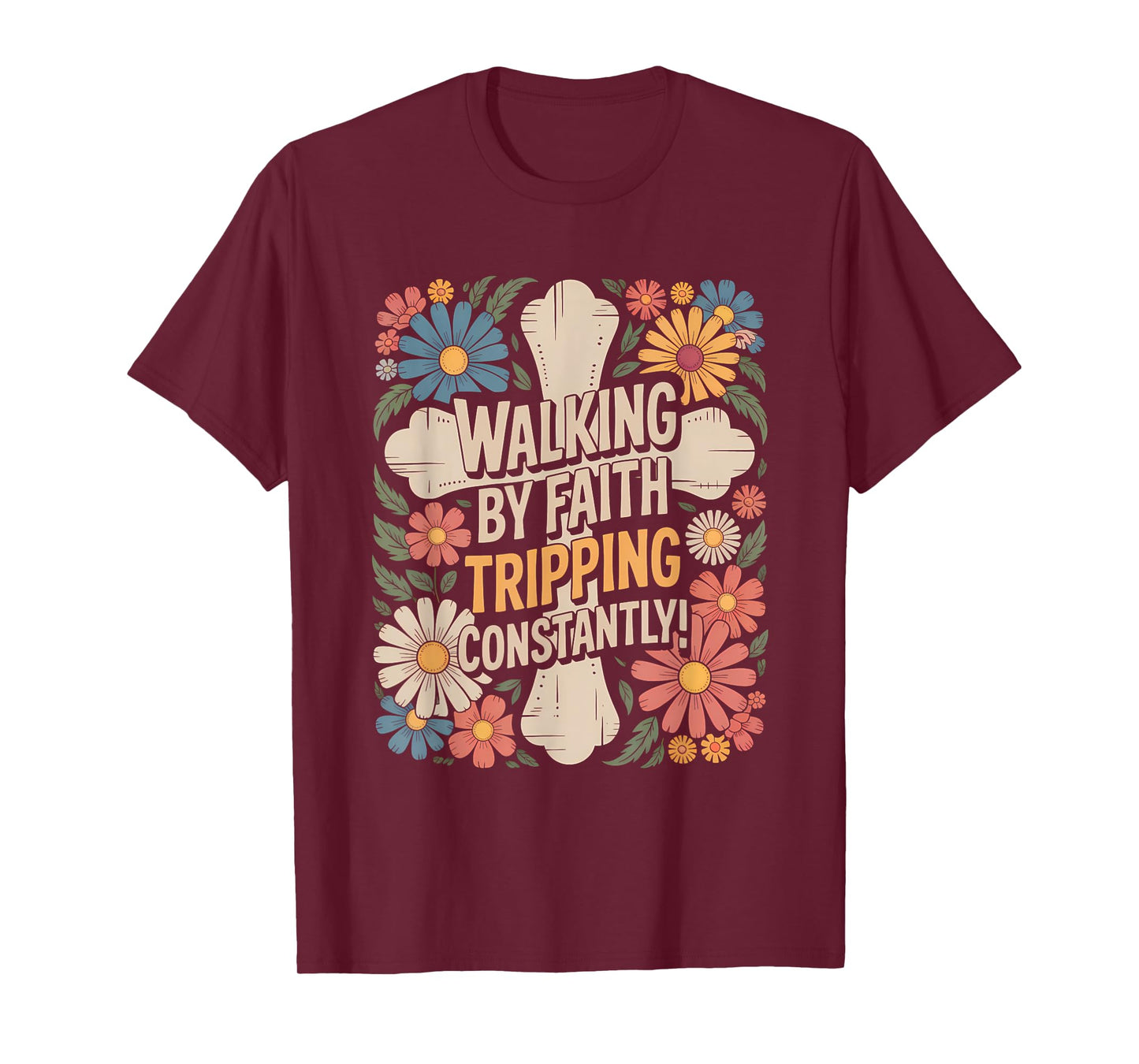 Walking by Faith Tripping Constantly Funny Walk with God T-Shirt