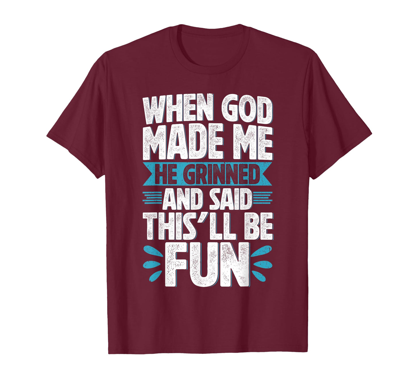 When God Made Me He Said This'll Be Funny Christian Quote T-Shirt