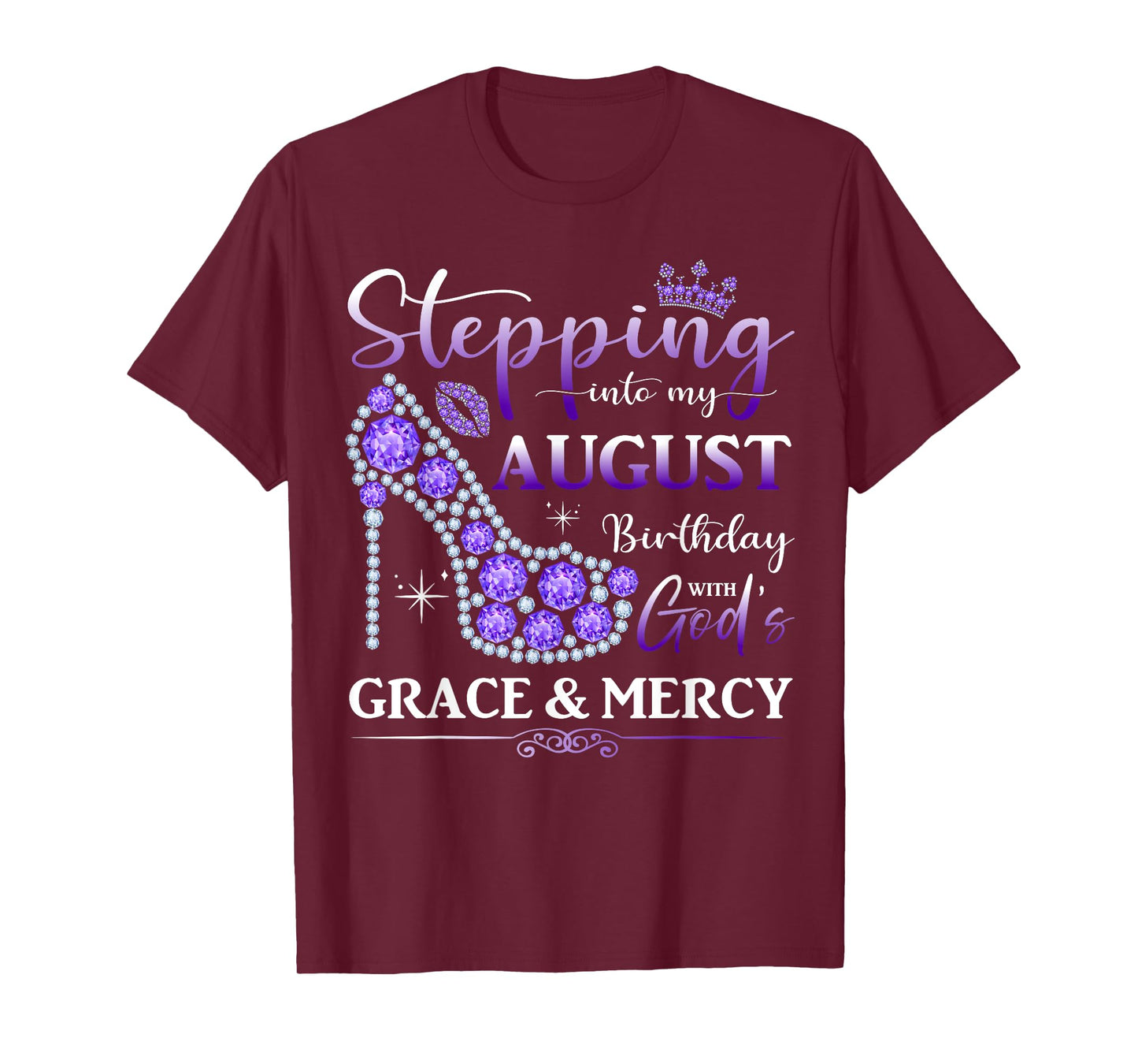 Stepping into My August Birthday With God's Grace And Mercy T-Shirt