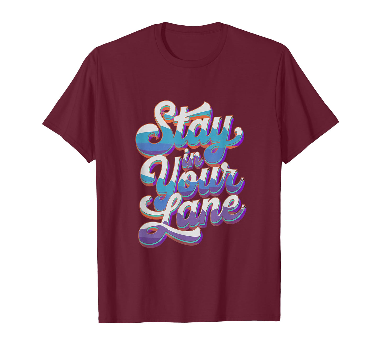 Groovy Design Lane Quotes Positive Message Stay In Your Lane T-Shirt