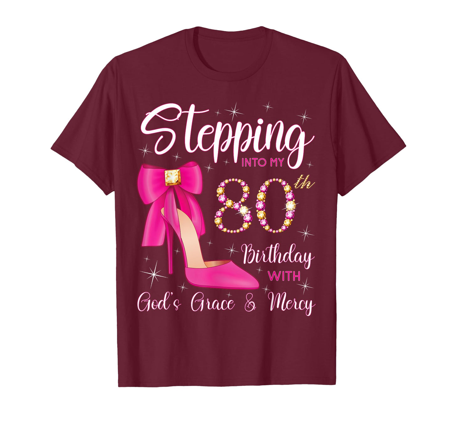 Stepping Into My 80th Birthday With God's Grace And Mercy T-Shirt