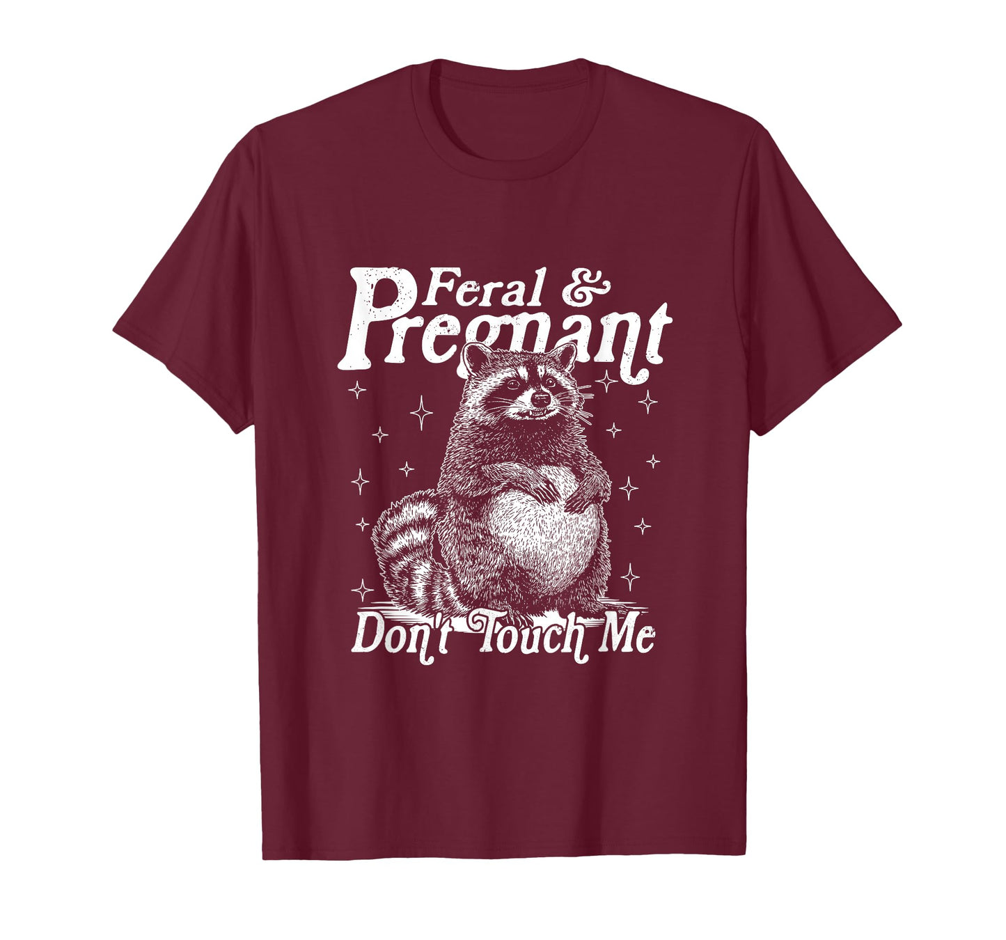 Feral And Pregnant Don't Touch Me, Funny Feral Raccoon Meme T-Shirt