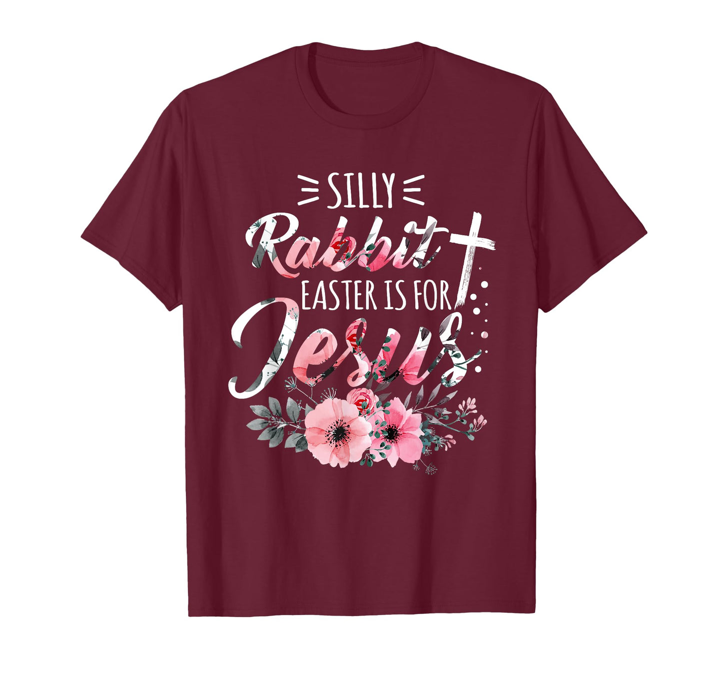 Silly Rabbit Easter Is For Jesus Christian Religious Flower T-Shirt