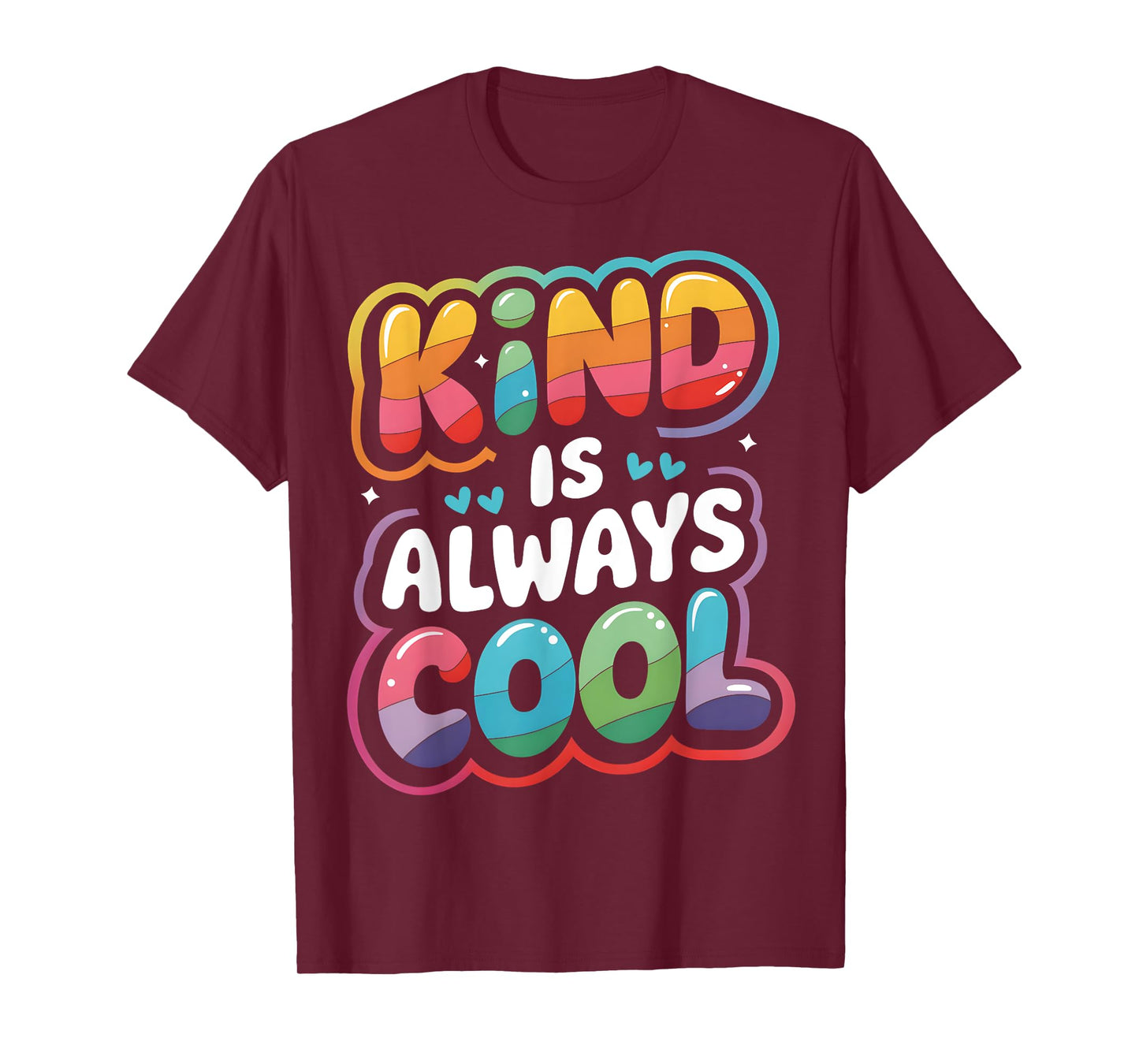 Kind is Always Cool Be Kind Positive Quotes Choose Kindness T-Shirt