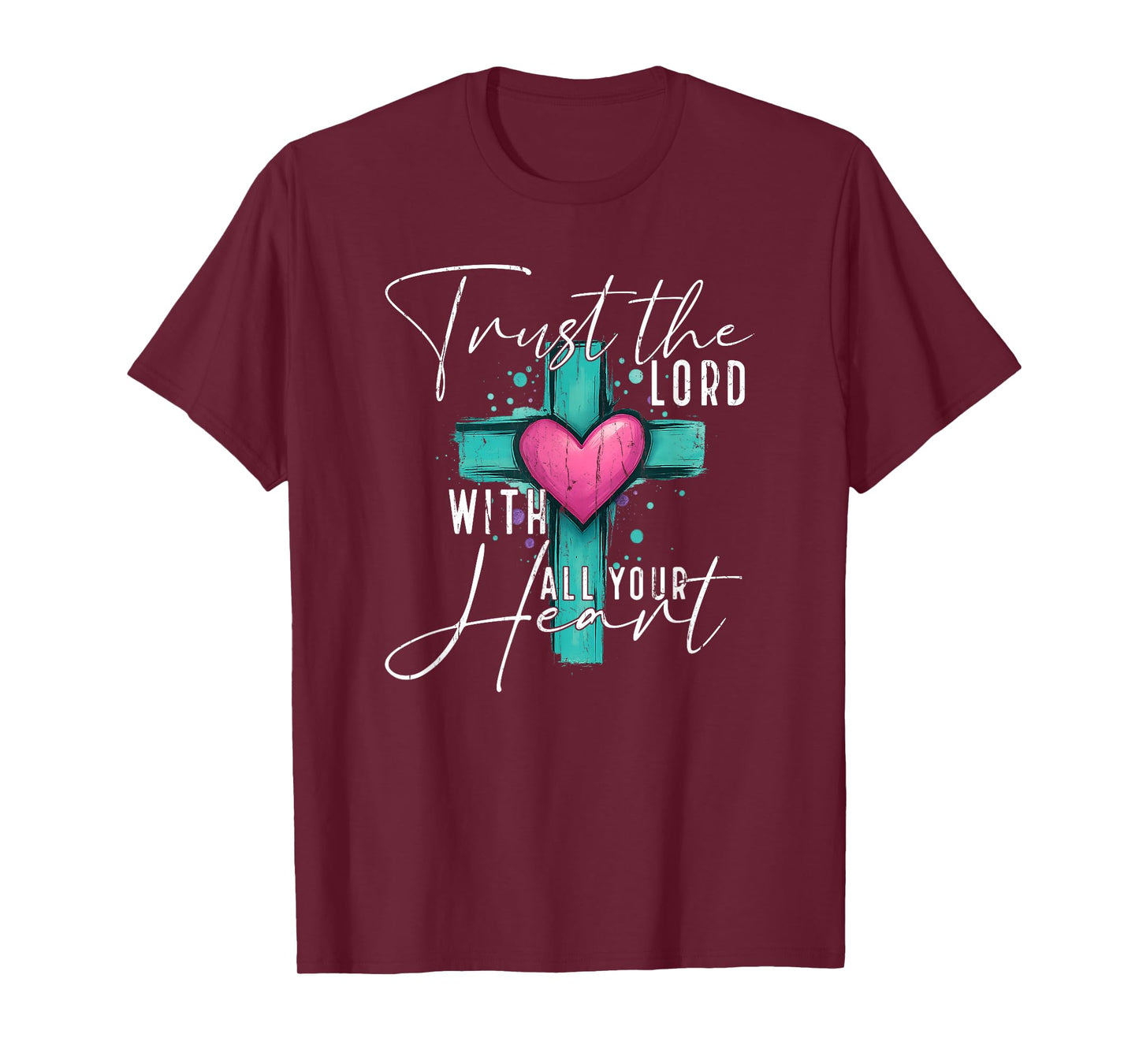 Trust The Lord with All Your Heart, Christian T-Shirt