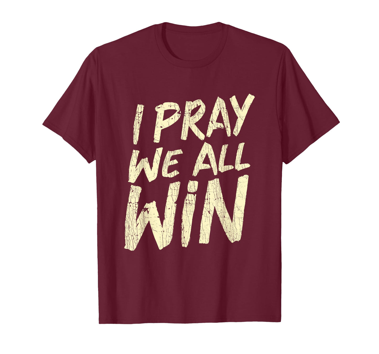 I Pray We All Win Prayer Inspiration Quote T-Shirt