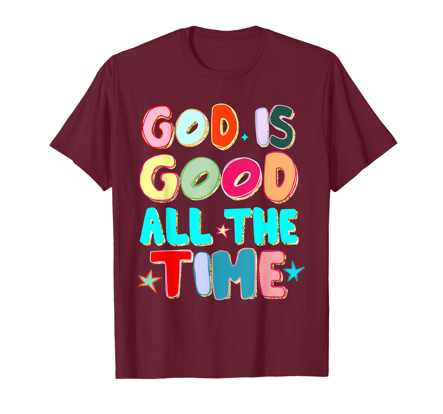 God is Good All The Time Faith-Based Christian Bible Verse T-Shirt