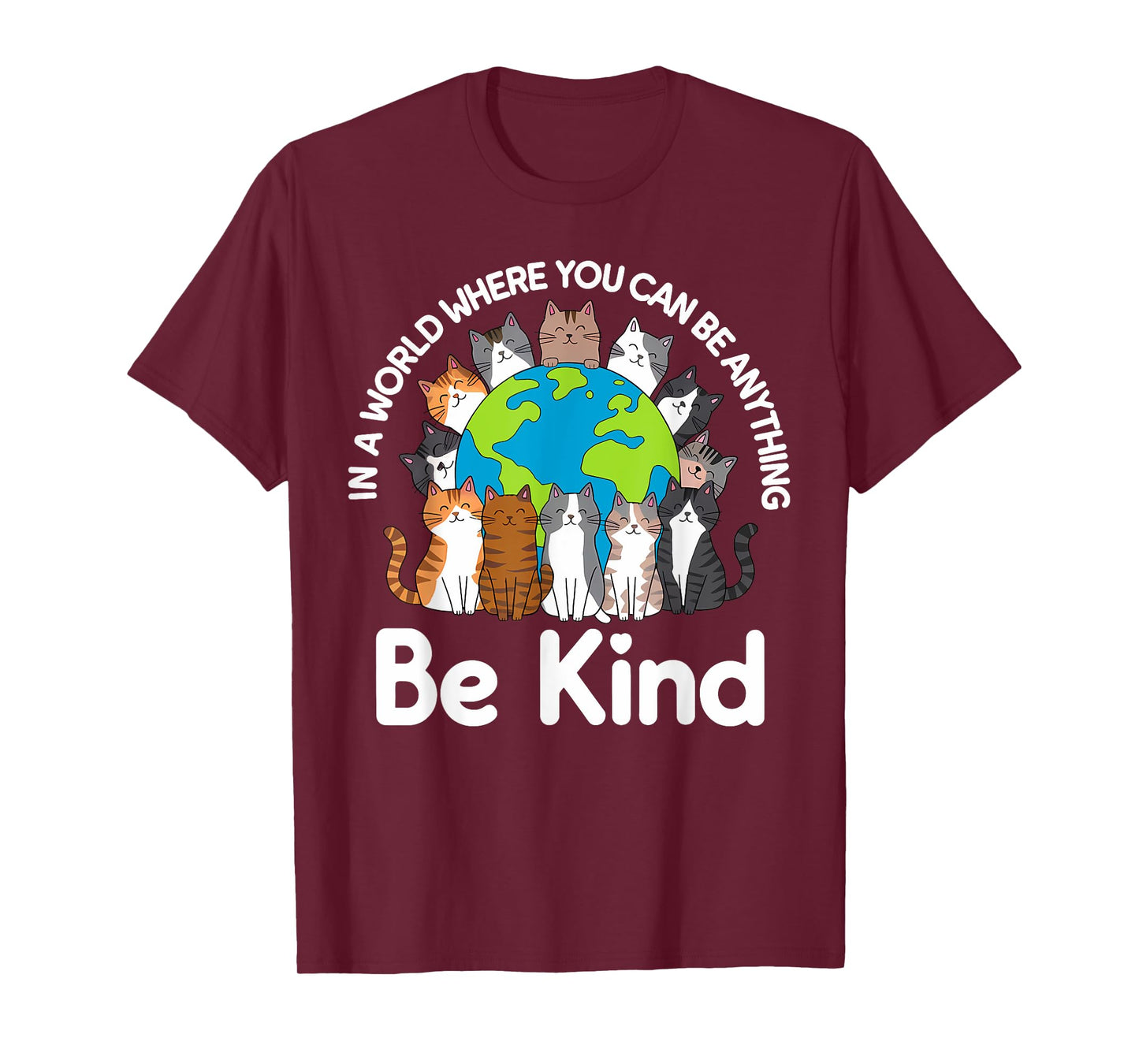 Be Kind Cats Earth Day Planet World Kindness Day T-Shirt