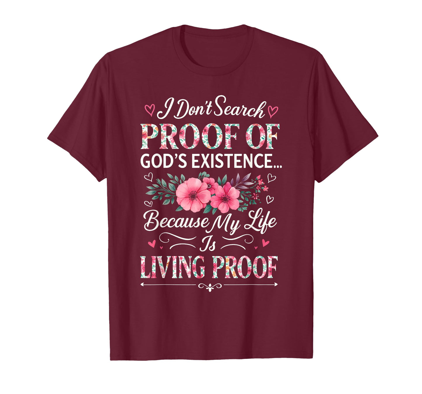 Christian Bible Verse Floral Living & Proof of God Existence T-Shirt