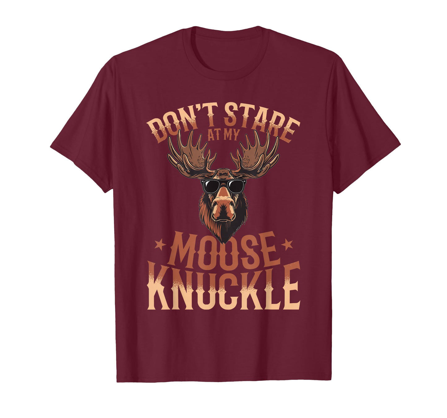 Funny Moose Animal Don't Stare At My Moose Knuckle T-Shirt