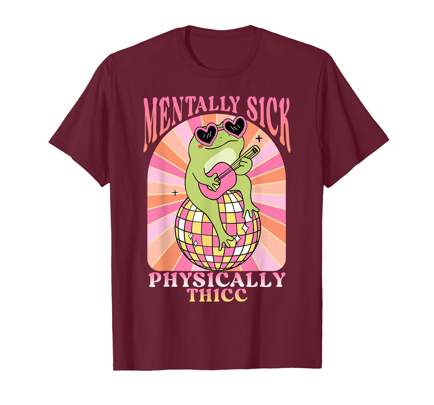 Groovy Frog Mentally Sick But Physically Thicc Mentally Sick T-Shirt