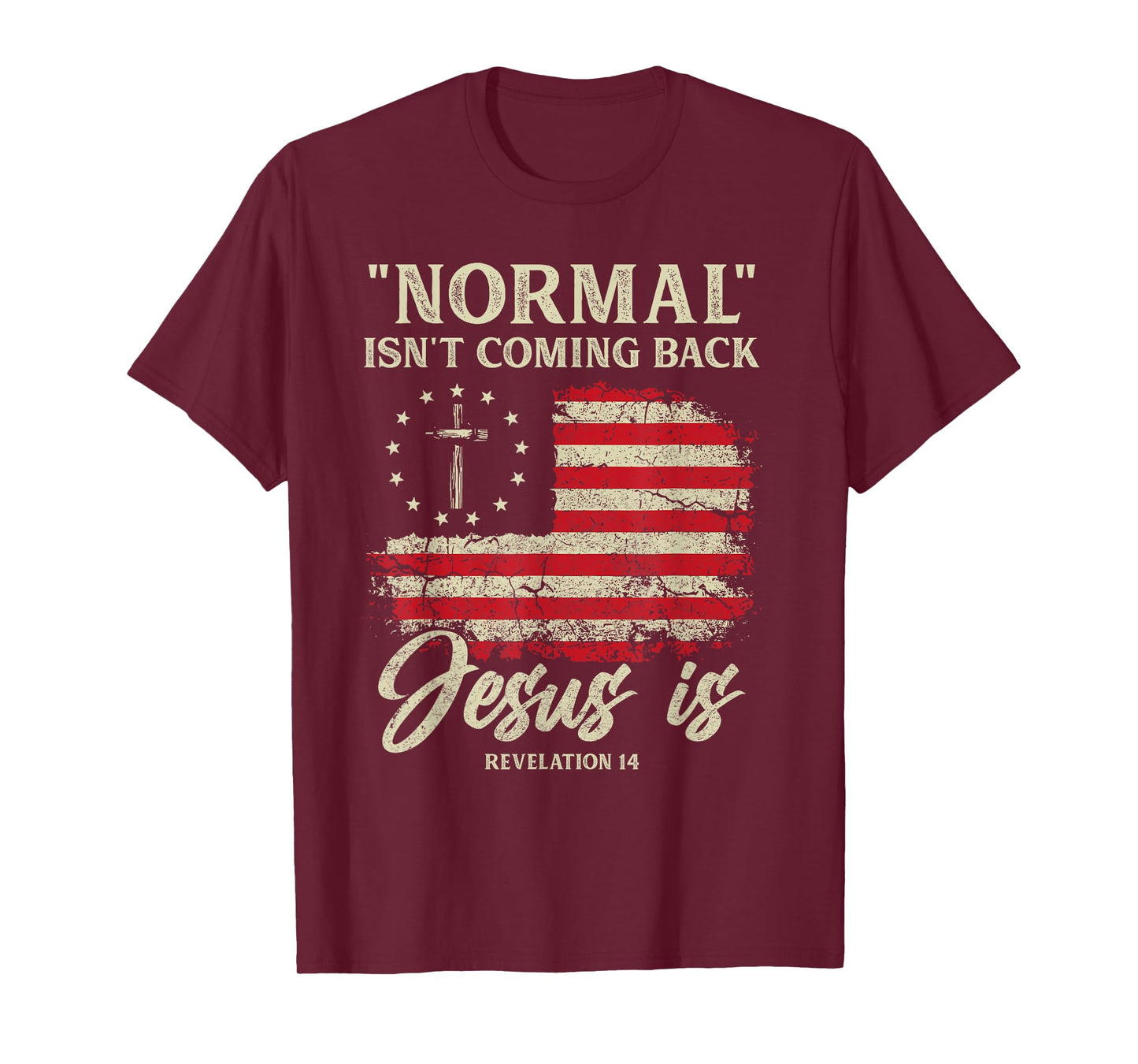 Normal Isn't Coming Back Jesus Is Christian American Flag T-Shirt