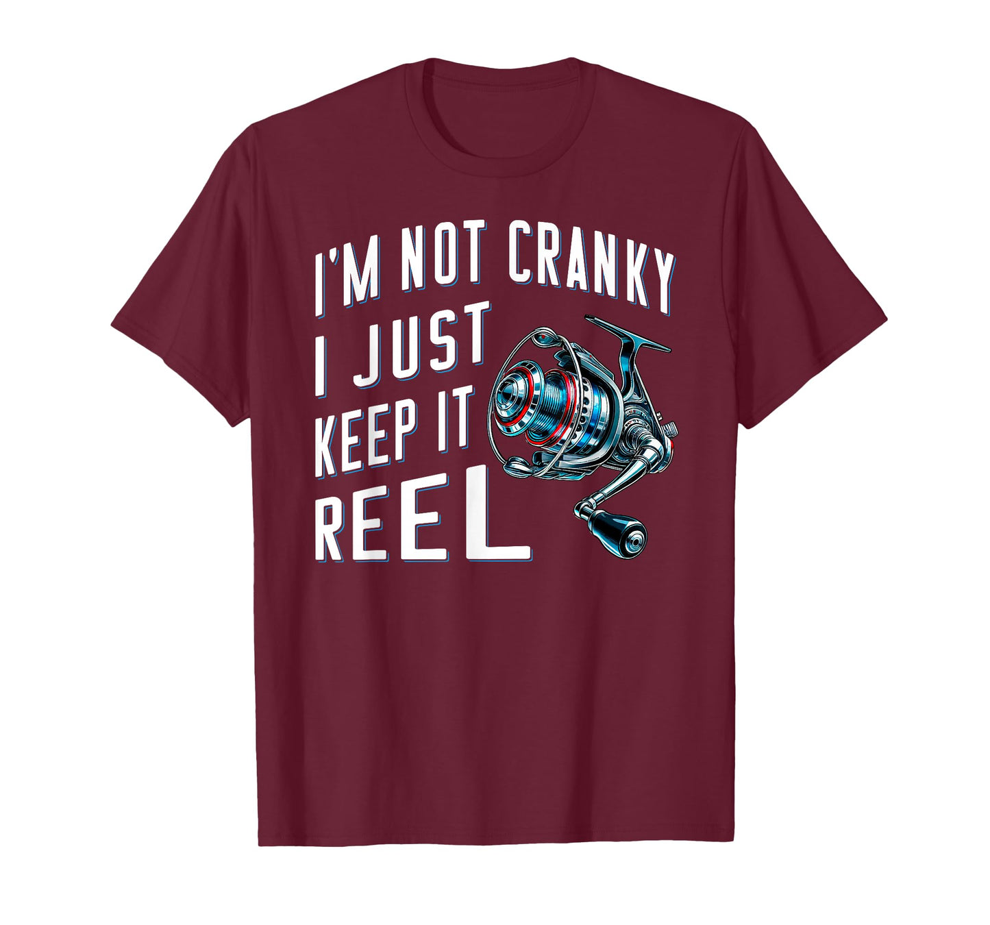 Fisher angler fisherman I'm Not Cranky I Just Keep It Reel T-Shirt