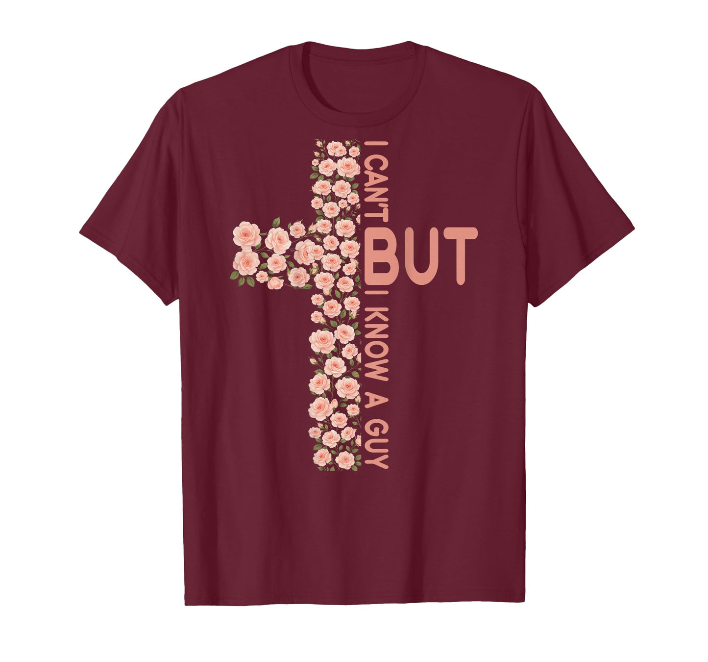 Jesus I Can't But I Know A Guy Christian Cross God Faith T-Shirt