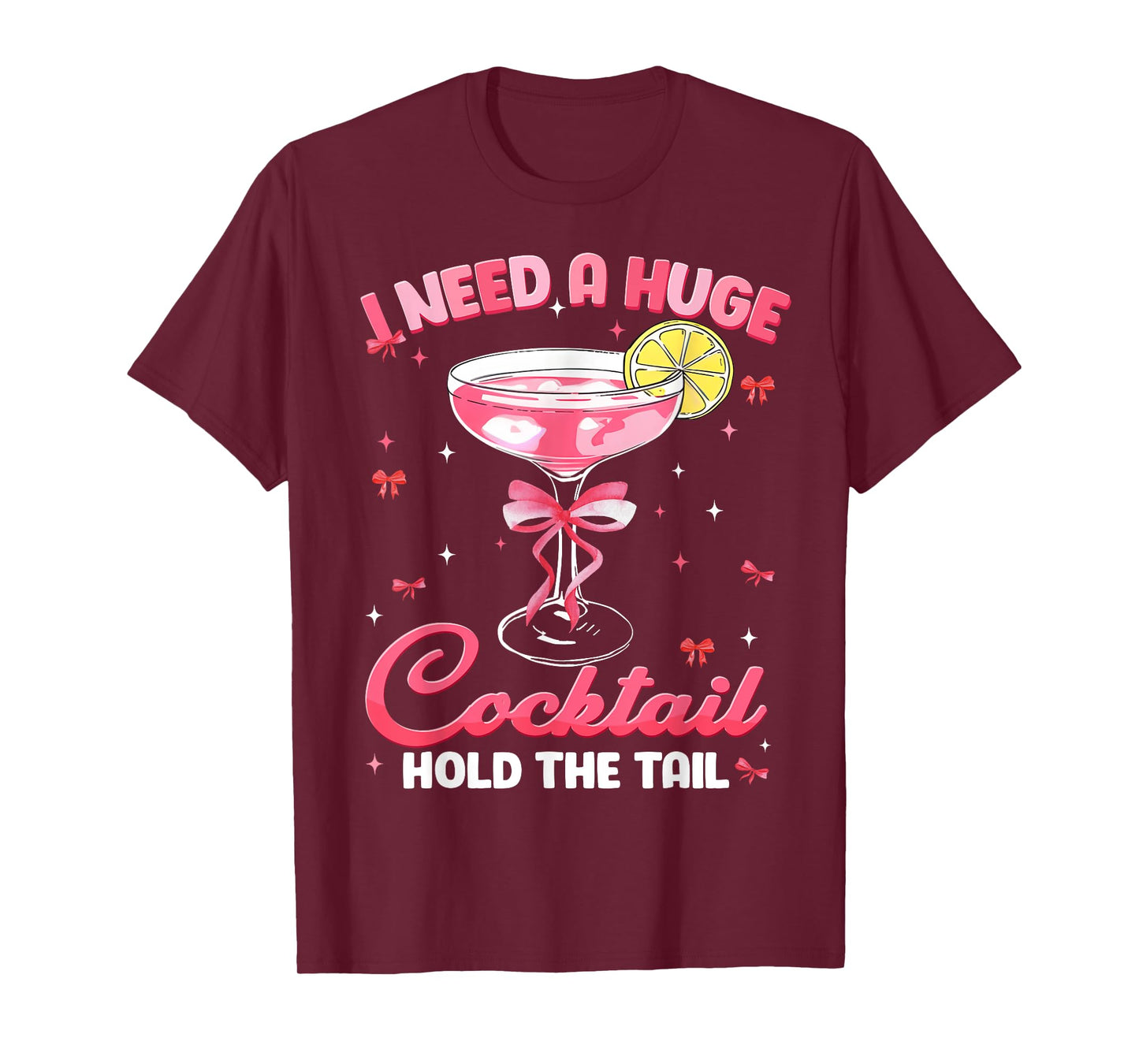 Need Huge Cocktail Hold The Tail Funny Inappropriate Womens T-Shirt