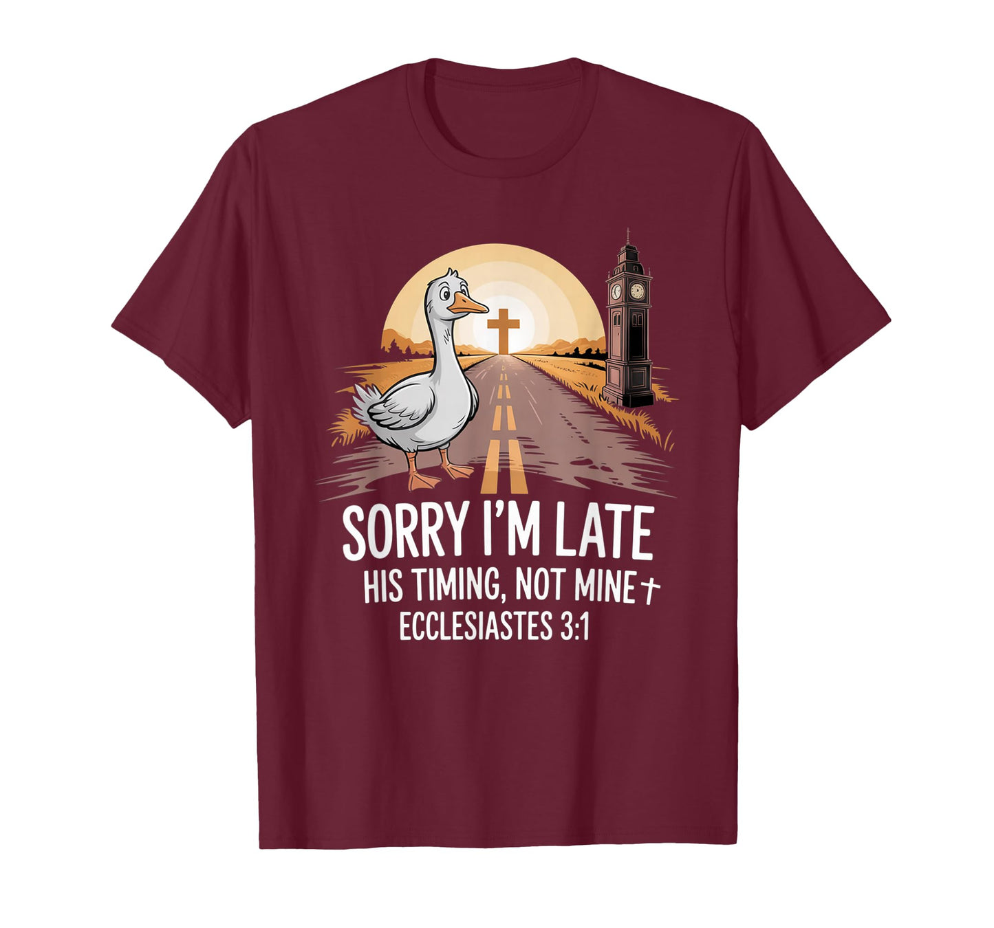 Sorry I'm Late his Timing not Mine, Funny Christian Goose T-Shirt