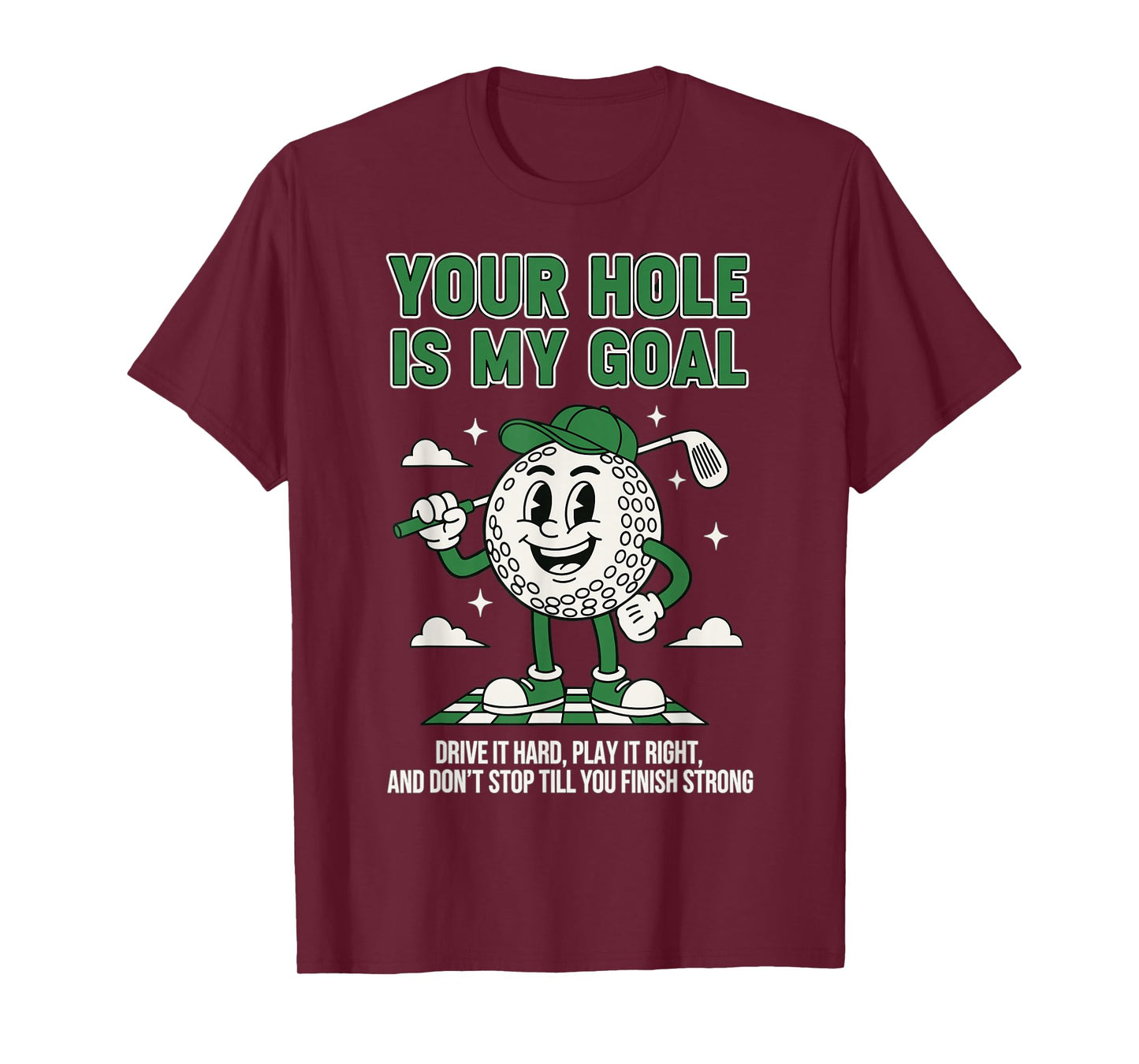 Funny Golf Quote Your Hole is My Goal Humor T-Shirt