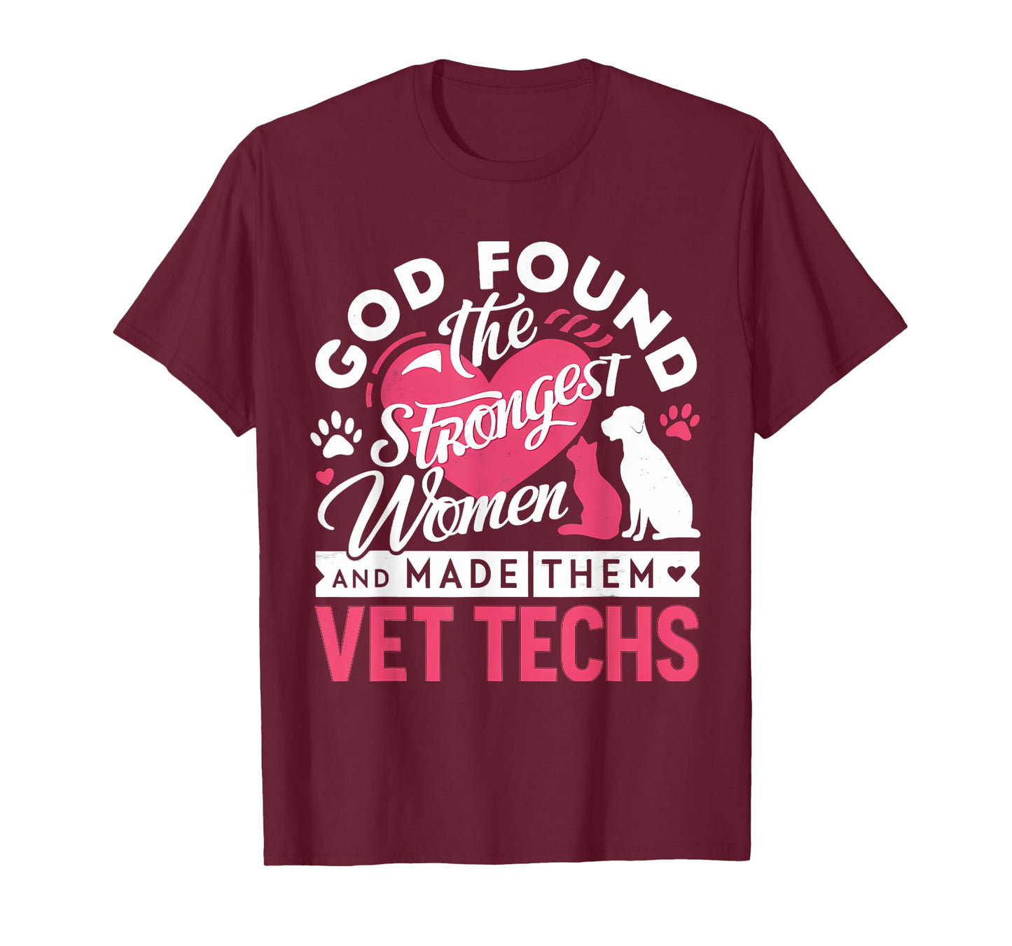 God Found The Strongest Women and Made Them Vet Techs T-Shirt