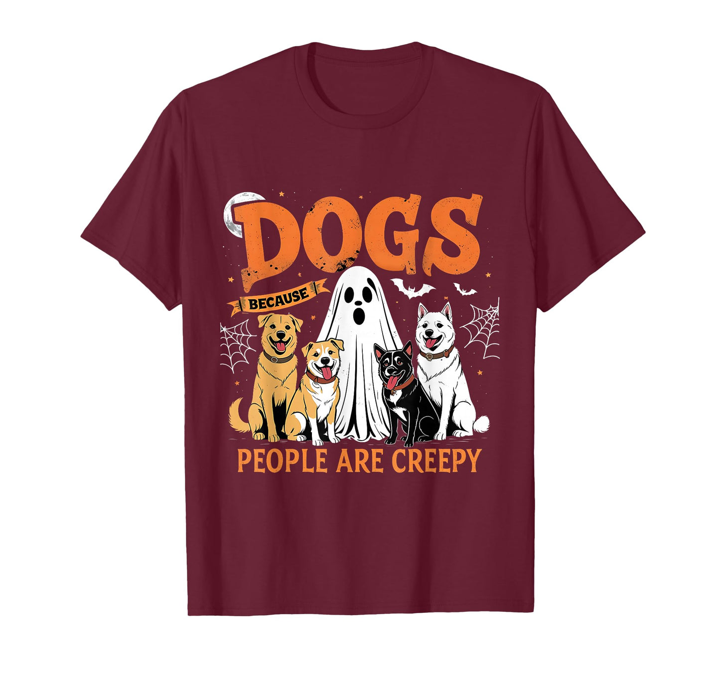 Dogs Because People are Creepy Funny Halloween Dog Lover T-Shirt