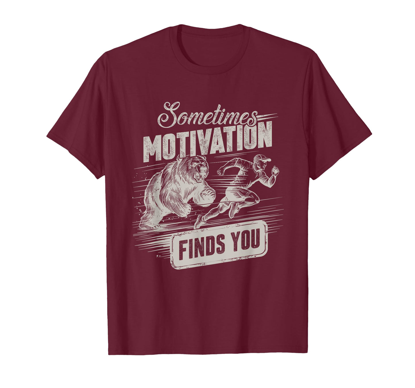 Sometimes Motivation Finds You Funny Running Motivational T-Shirt