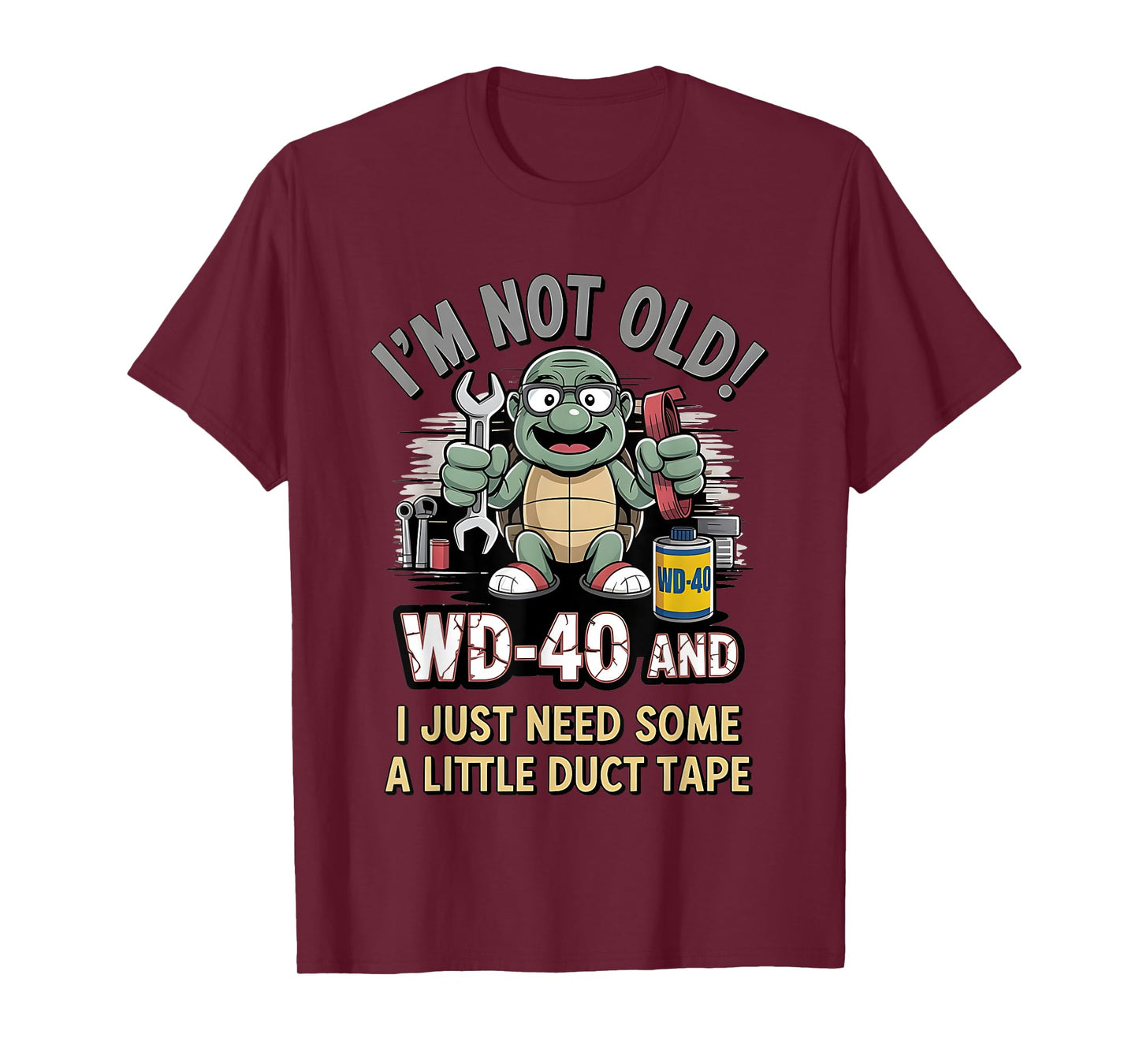 Turtle I’m Not Old Wd-40 I Just Need Some A Little Duct Tape T-Shirt