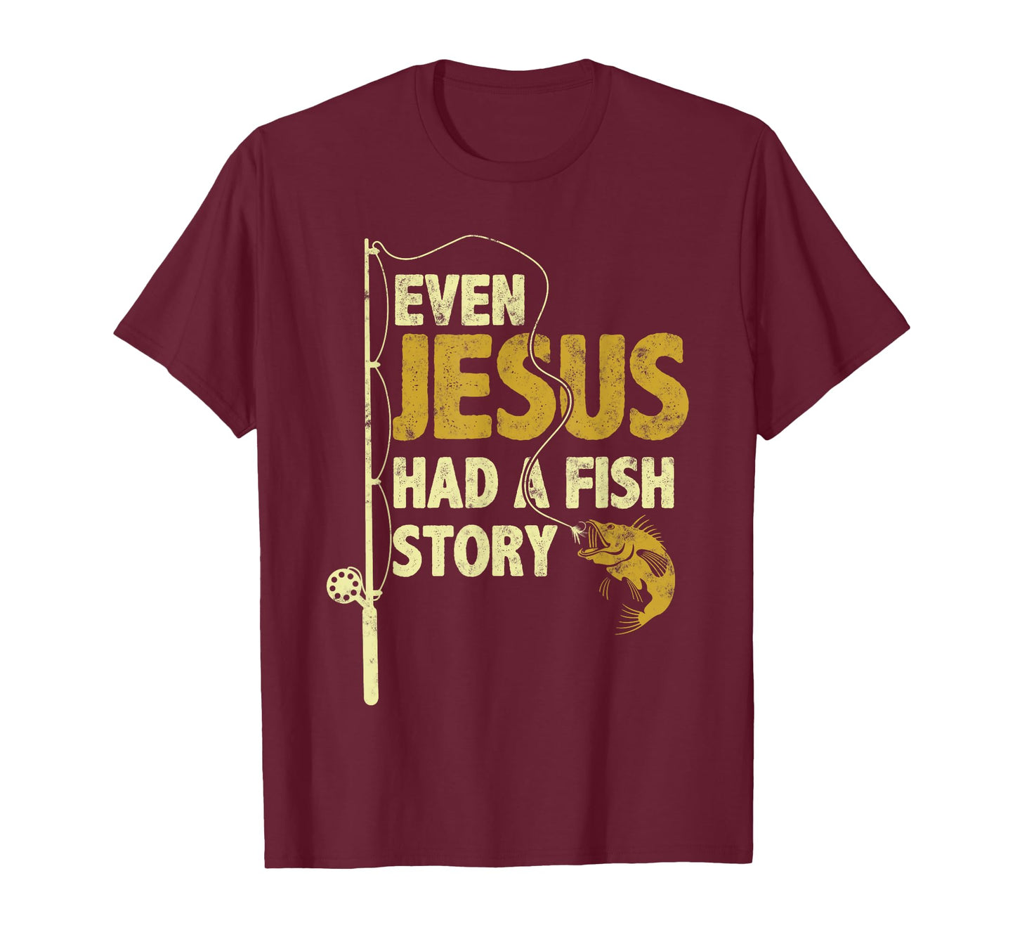 Fishing Even Jesus Had A Fish Story Funny Fishing T-Shirt