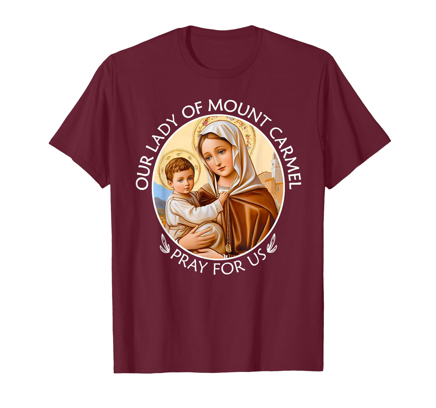 Mary Our Lady of Mount Carmel Pray For Us Catholic Christian T-Shirt