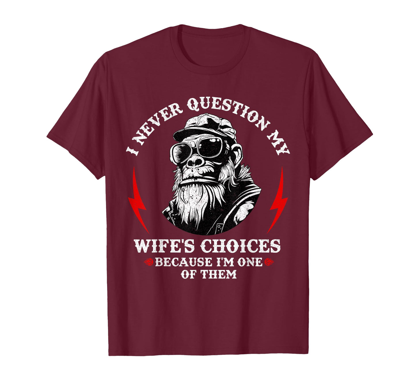 I Never Question My Wife's Choices Monkey Humor Husband T-Shirt