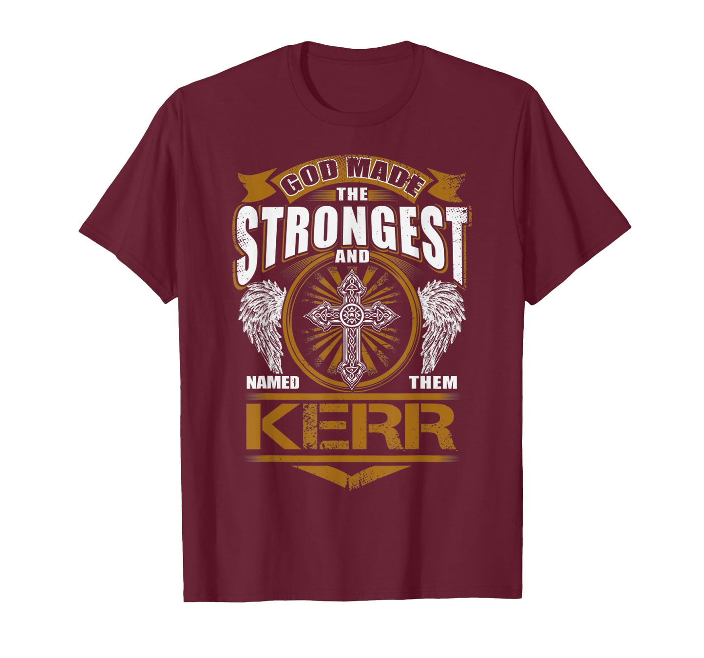 God Found Strongest And Named Them Kerr Gift Kerr Name T-Shirt