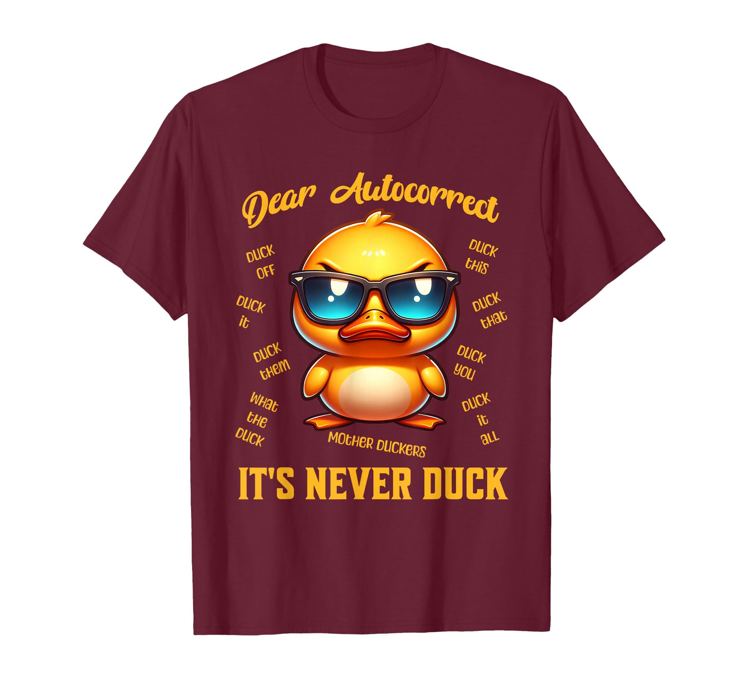 Dear Autocorrect Funny Duckling It Is Never Duck Adult Humor T-Shirt