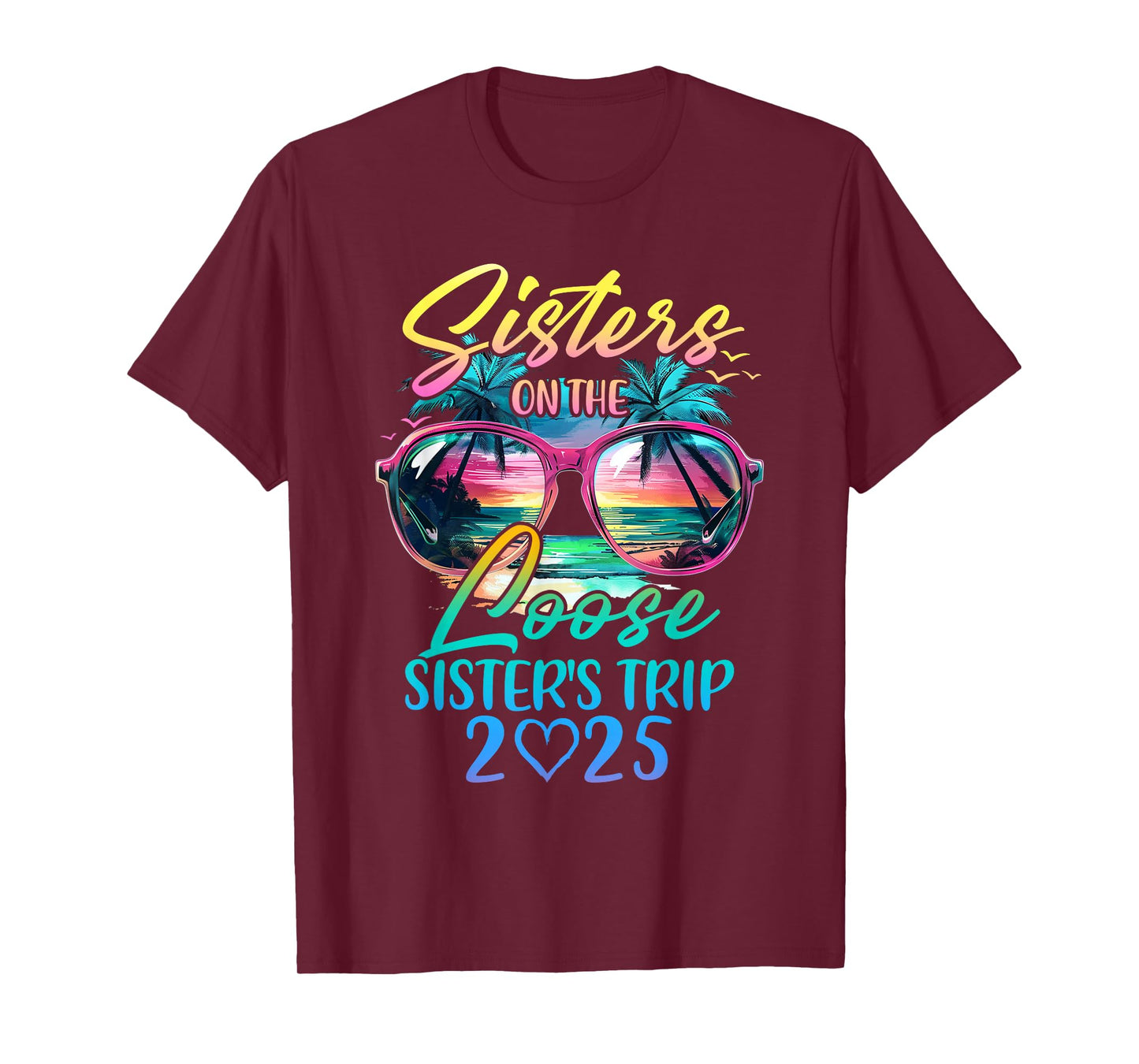 Sisters On The Loose Sisters Trip 2025 Funny Summer Vacation T-Shirt