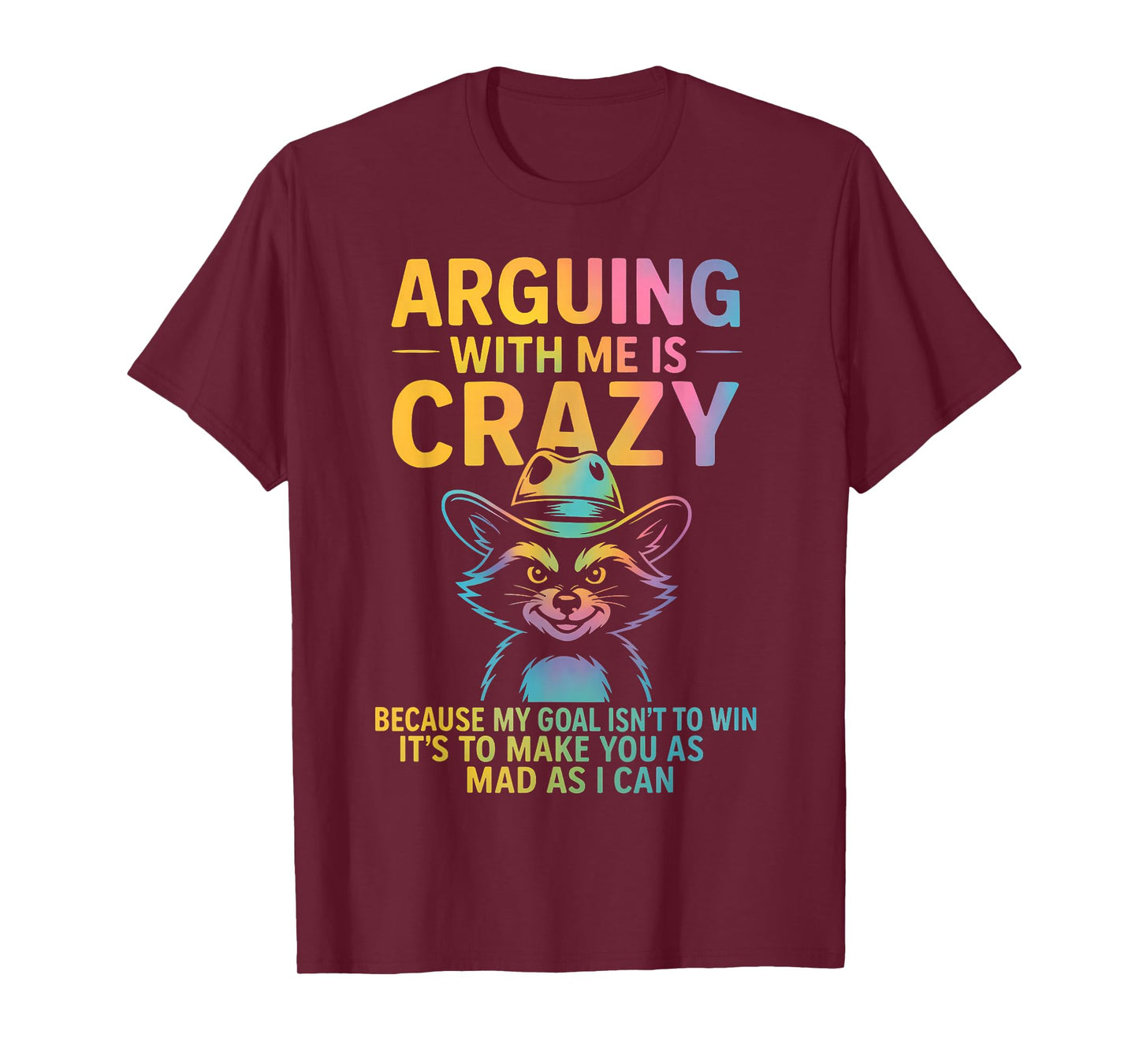 Arguing With Me Is Crazy Funny Cowboy Raccoon Humor Quote T-Shirt