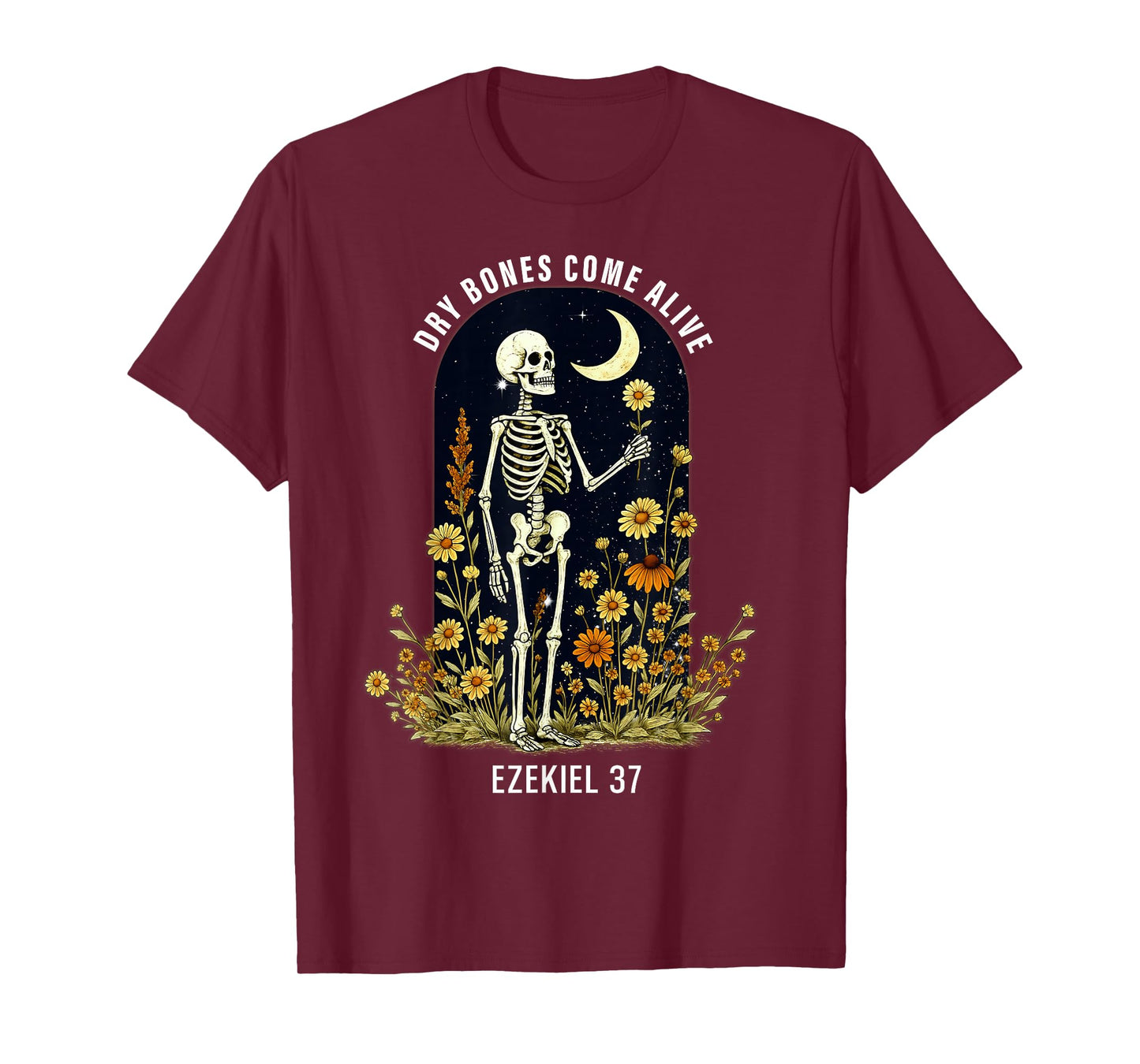 Dry Bones Come Alive Funny Skeleton Floral Christian Faith T-Shirt