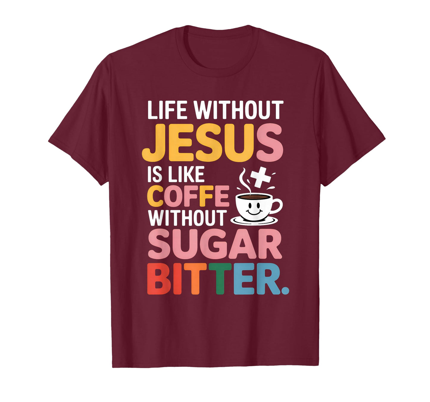 Life Without Jesus Funny Christian Religious Faith T-Shirt