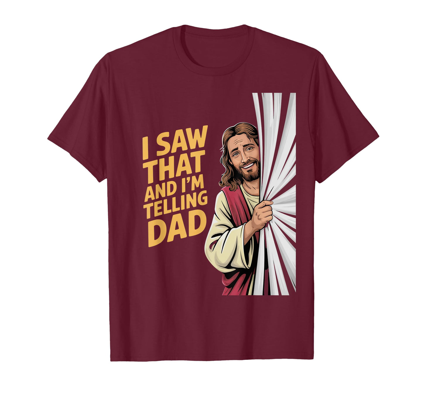 Funny Jesus I Saw That I'm Telling Dad Funny Religious T-Shirt