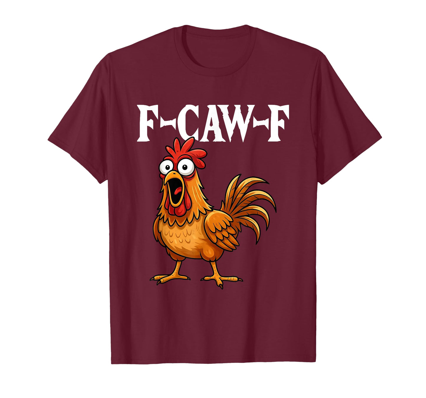 F-Caw-F Funny Chicken Humor F-Caw-F Quote Rooster Meme T-Shirt