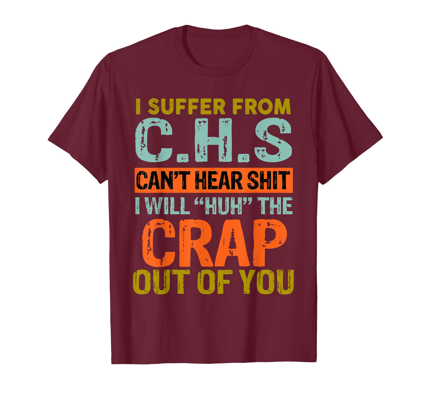 I Suffer From C.H.S I Can't Hear Shit Funny Humour Novelty T-Shirt