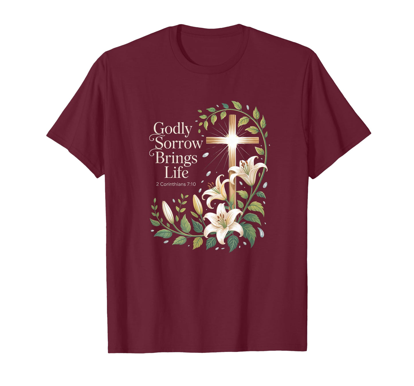 Godly Sorrow Brings Life Cross 2 Corinthians 7:10 T-Shirt