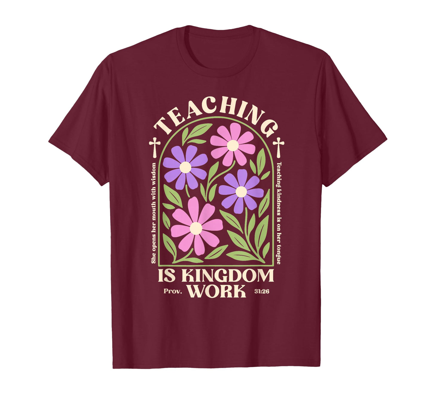 Christian Teacher, Teaching Is Kingdom Work, Proverbs 31:26 T-Shirt