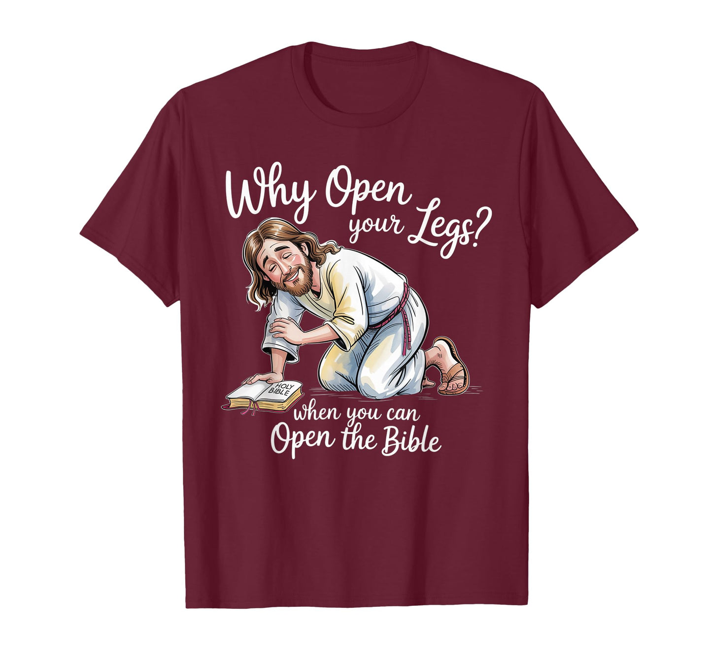 Groovy Jesus Why Open Your Legs When You Can Open The Bible T-Shirt