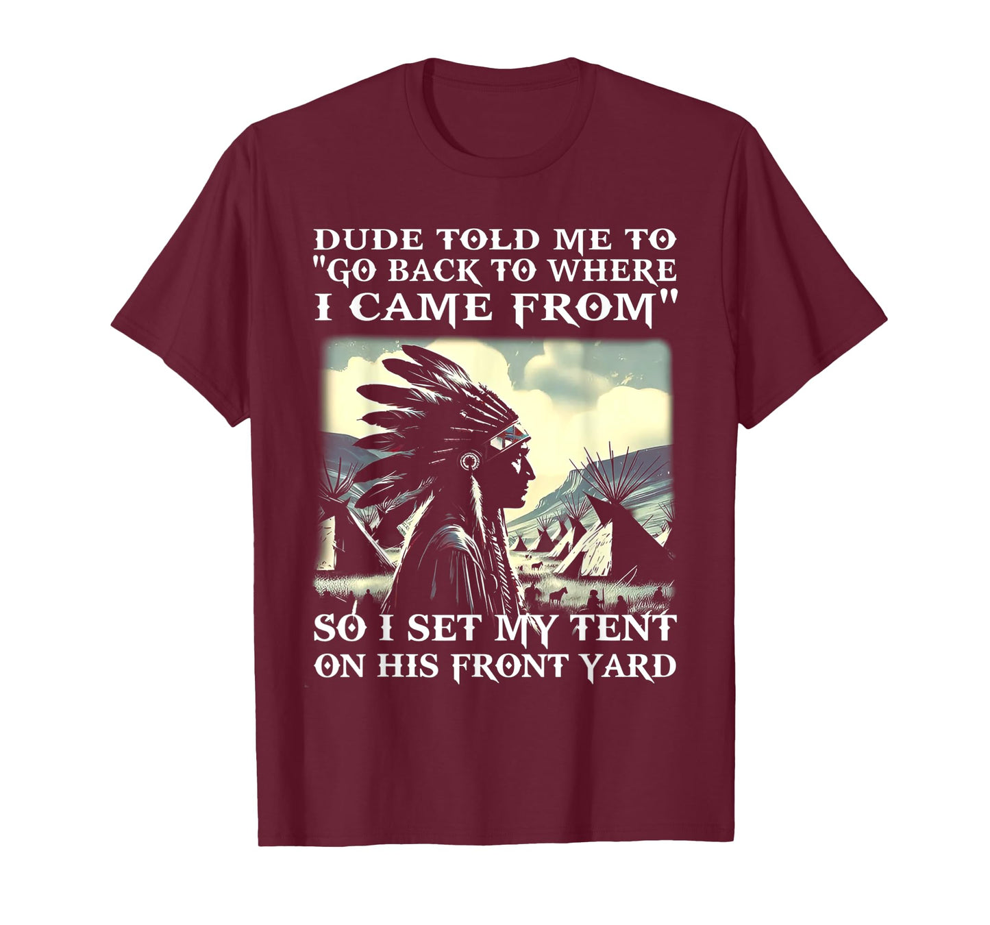 Dude Told Me To Go Back To Where I Came From So I Set T-Shirt