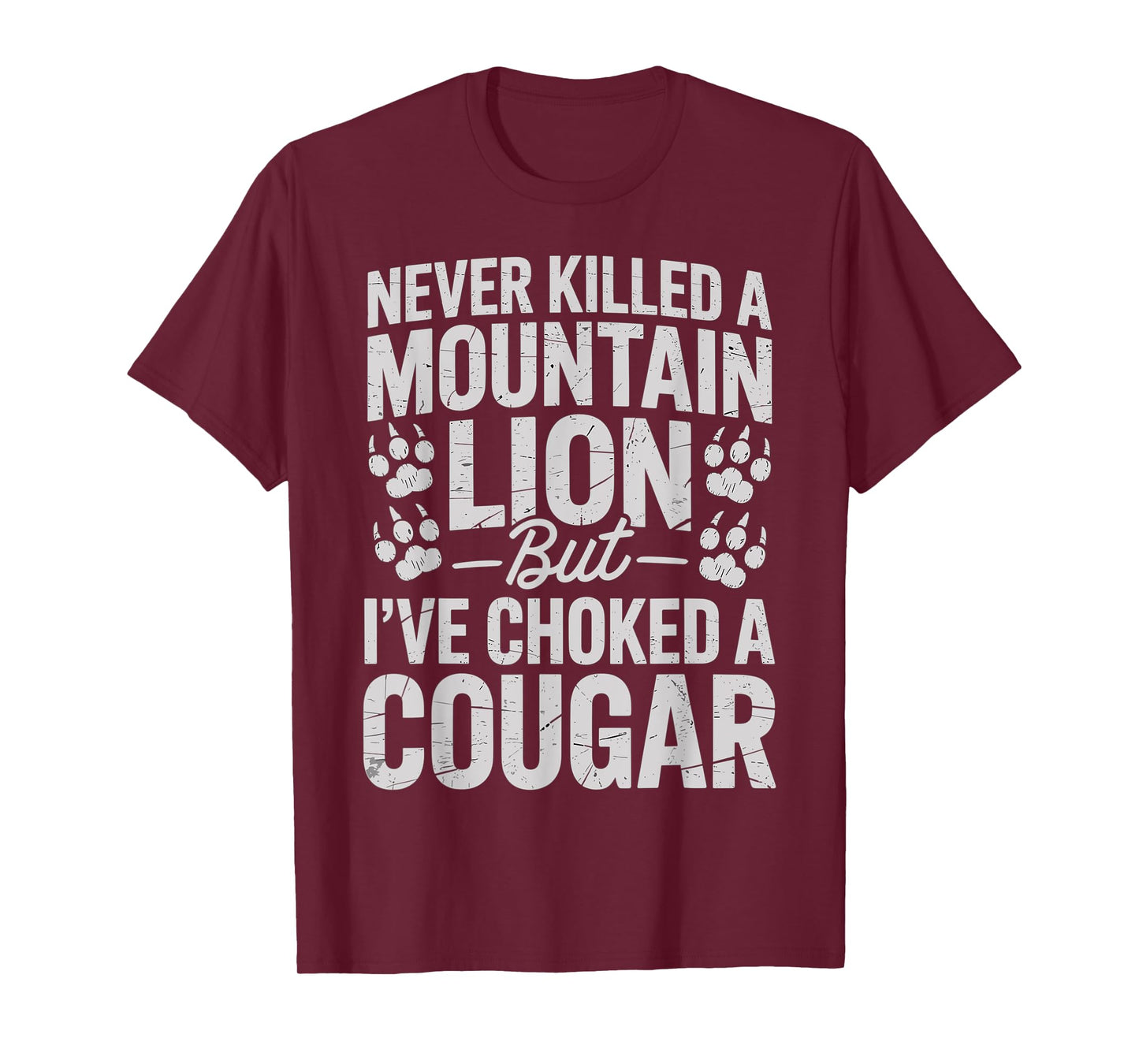 Never Killed A Mountain Lion Funny Quote T-Shirt