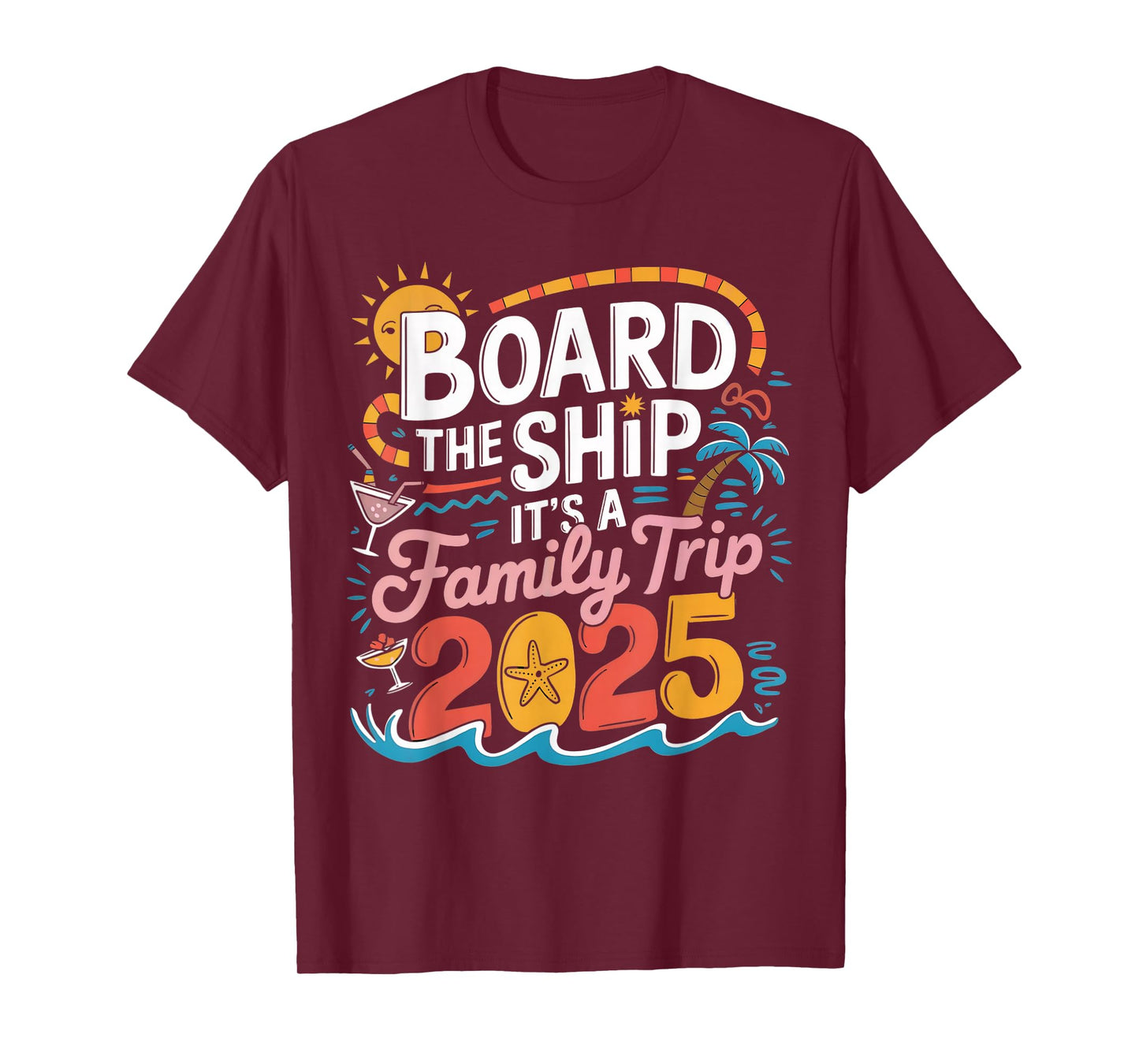 Board the Ship It's a Family Trip 2025 Cruising Cruise T-Shirt